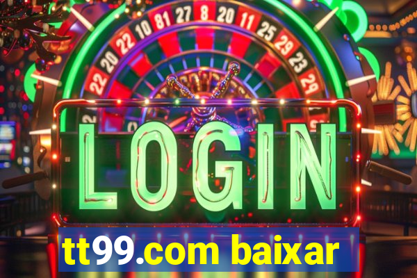 tt99.com baixar